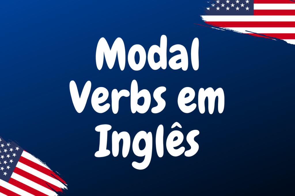 Modal Verbs em Inglês