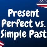 Present Perfect vs. Simple Past