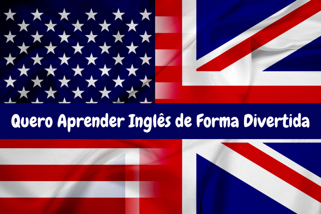 Quero Aprender Inglês de Forma Divertida